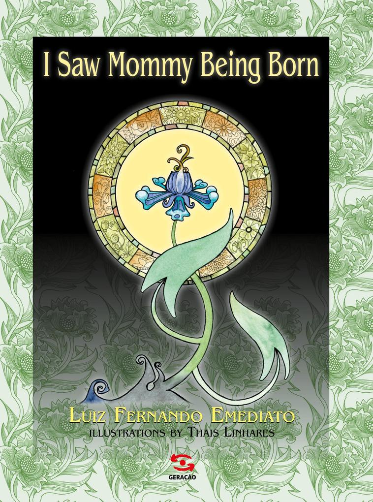 I Saw Mommy Being Born als eBook Download von Luiz Fernando Emediato - Luiz Fernando Emediato