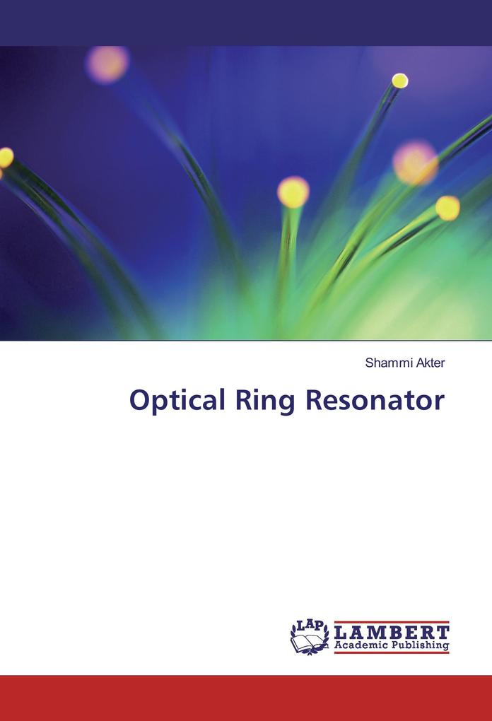 Optical Ring Resonator als Buch von Shammi Akter