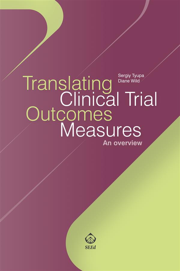 Translating Clinical Trial Outcomes Measures: An overview Sergiy Tyupa Author