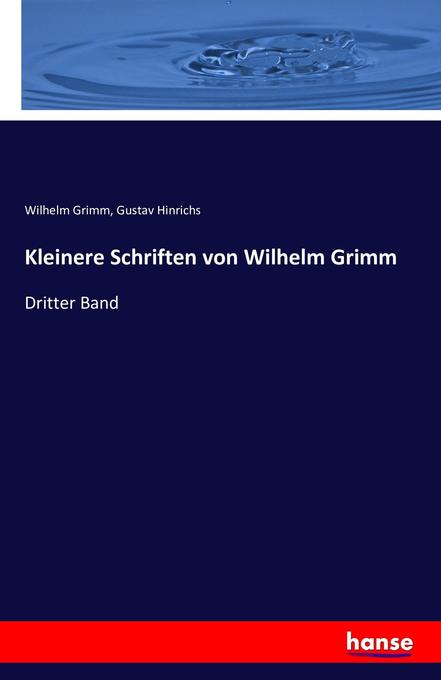 Kleinere Schriften von Wilhelm Grimm: Dritter Band