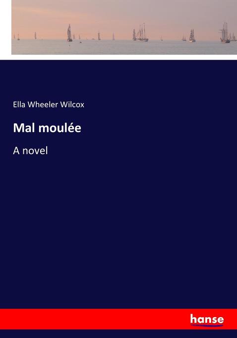 Mal moulée: A novel