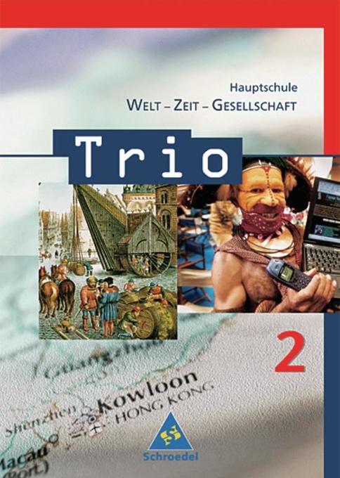 Trio - WZG / Welt / Zeit / Gesellschaft für Hauptschulen in Baden-Württemberg - Ausgabe 2004: Trio - WZG: Trio. Welt / Zeit / Gesellschaft für ... - Ausgabe 2004: Schülerband 2 ( Kl. 7 / 8 )