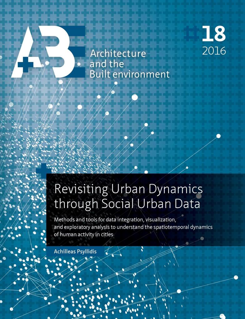 REVISITING URBAN DYNAMICS THRO: methods and tools for data integration, visualization, and exploratory analysis to understand the spatiotemporal ... - Architecture and the Built Environment)