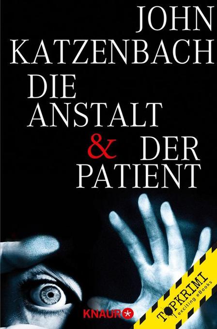 Die Anstalt & Der Patient als eBook Download von John Katzenbach - John Katzenbach