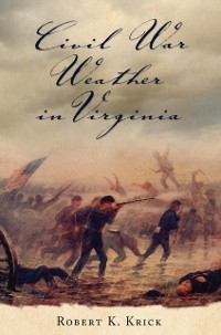 Civil War Weather in Virginia als eBook Download von Robert K. Krick - Robert K. Krick