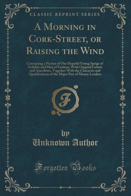 A Morning in Cork-Street, or Raising the Wind als Taschenbuch von Unknown Author