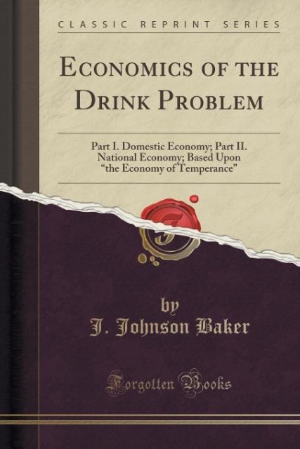 Economics of the Drink Problem als Taschenbuch von J. Johnson Baker - 1334133700