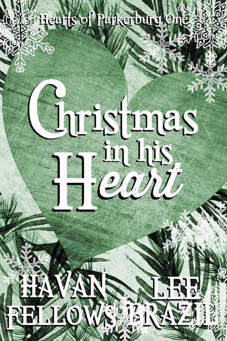 Christmas in His Heart (Hearts of Parkerburg 1) als eBook Download von Havan Fellows, Lee Brazil - Havan Fellows, Lee Brazil