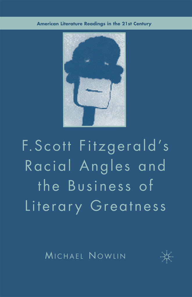 F.Scott Fitzgerald´S Racial Angles and the Business of Literary Greatness als eBook Download von M. Nowlin - M. Nowlin