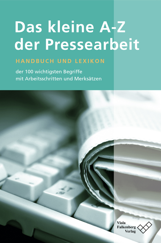 Das kleine A - Z der Pressearbeit als eBook Download von Viola Falkenberg - Viola Falkenberg