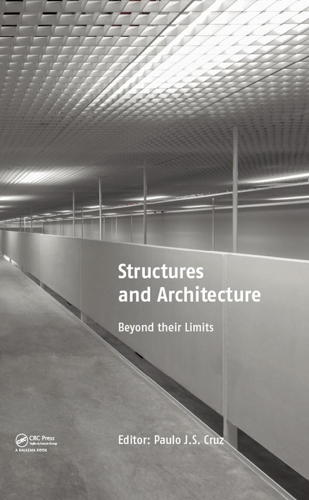 Structures and Architecture: Beyond their Limits Paulo J. Cruz Editor