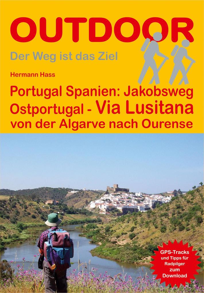 Portugal Spanien: Jakobsweg Ostportugal Via Lusitana: von der Algarve nach Ourense (Der Weg ist das Ziel, Band 230)