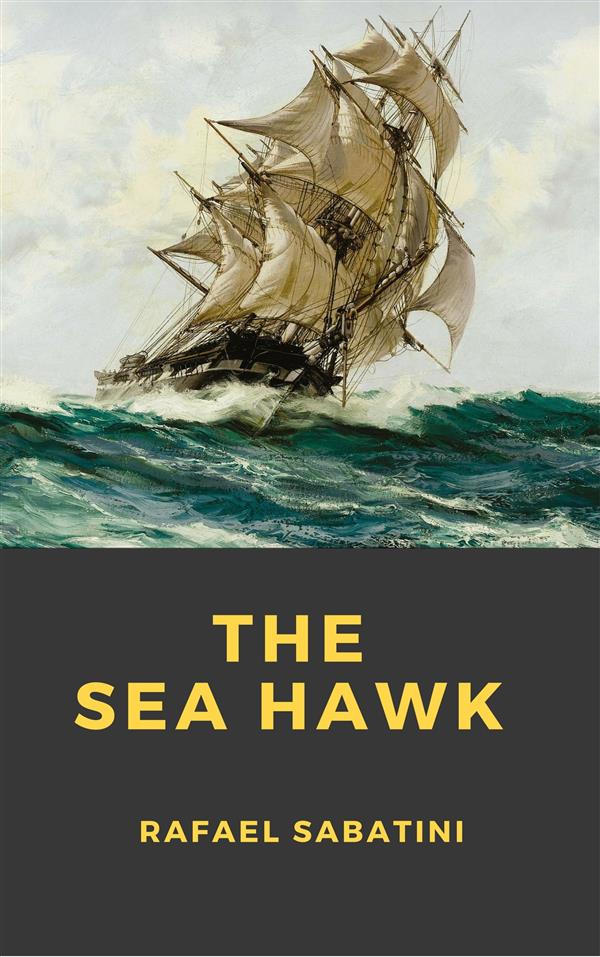 The Sea Hawk als eBook Download von Rafael Sabatini - Rafael Sabatini
