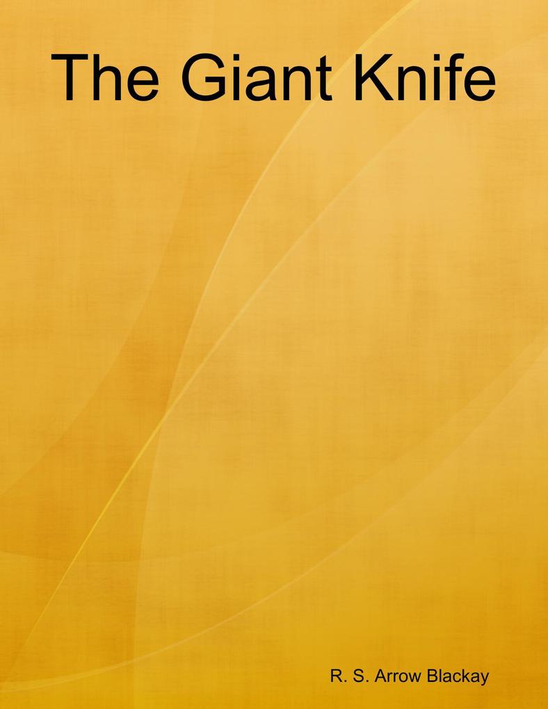 The Giant Knife als eBook Download von R. S. Arrow Blackay - R. S. Arrow Blackay