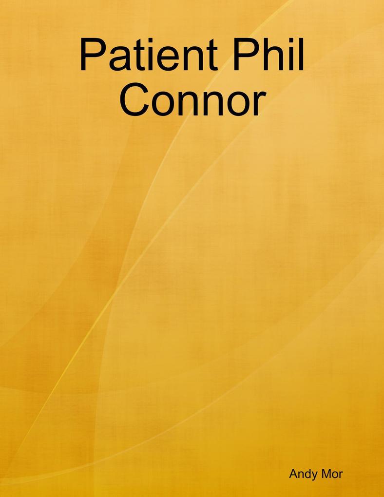 Patient Phil Connor als eBook Download von Andy Mor - Andy Mor
