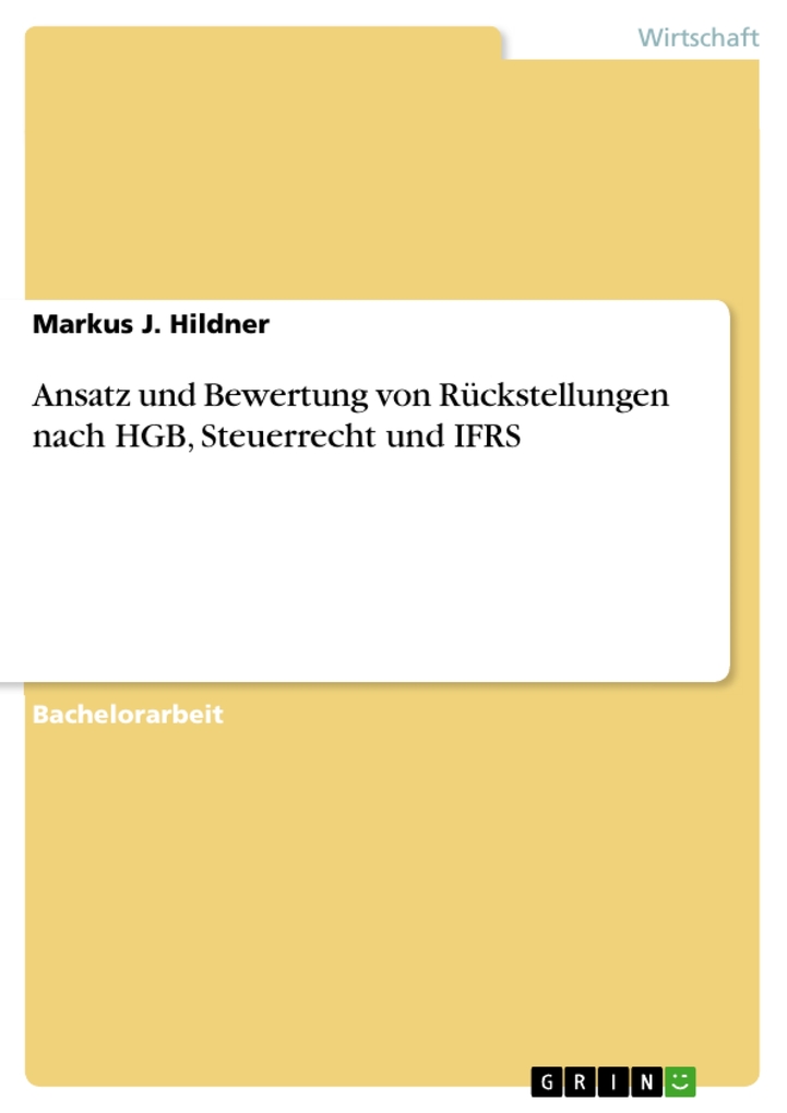 Ansatz und Bewertung von Rückstellungen nach HGB, Steuerrecht und IFRS als eBook Download von Markus J. Hildner - Markus J. Hildner