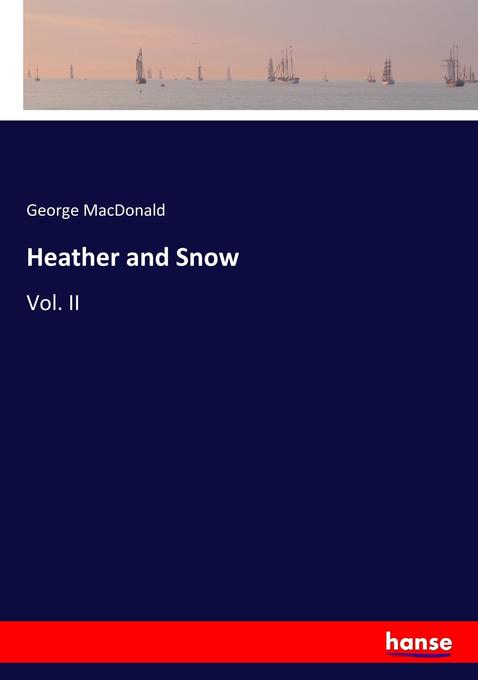 Heather and Snow als Buch von George Macdonald