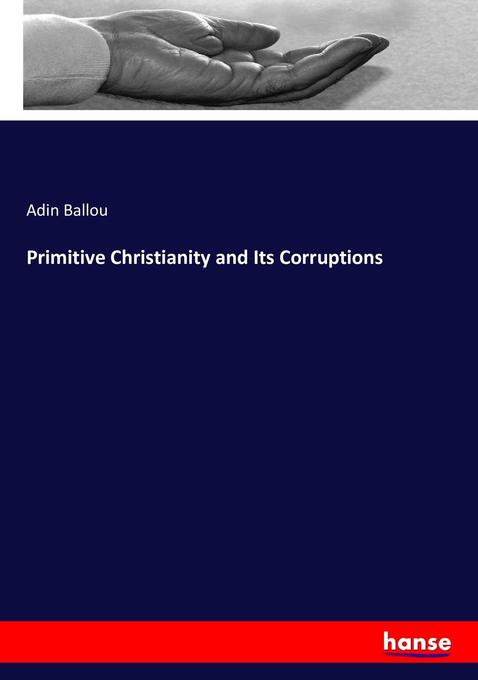 Primitive Christianity and Its Corruptions als Buch von Adin Ballou - Adin Ballou