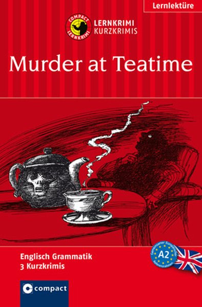 Murder at Teatime: Lernkrimi Englisch. Lernziel Grammatik - Niveau A2