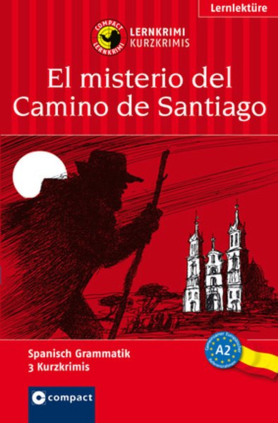El misterio del Camino de Santiago: Lernkrimi Spanisch. Lernziel Grammatik - Niveau A2