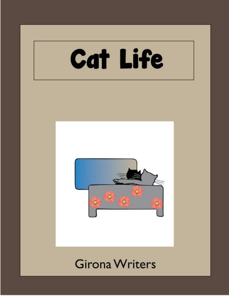 Cat Life als eBook Download von Girona Writers - Girona Writers