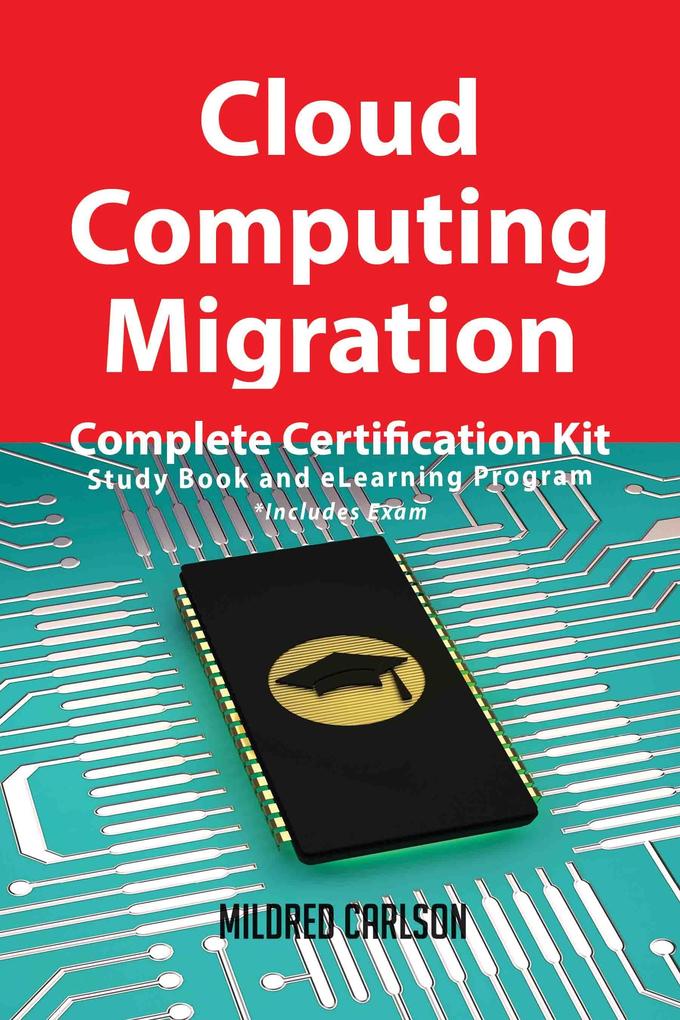 Cloud Computing Migration Complete Certification Kit - Study Book and eLearning Program als eBook Download von Mildred Carlson - Mildred Carlson