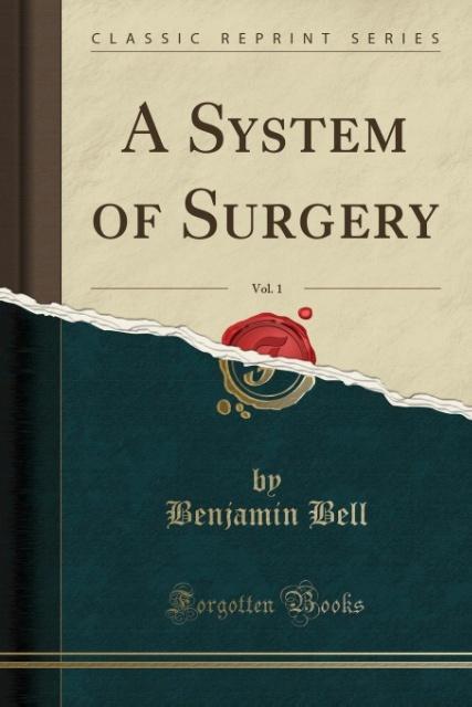 A System of Surgery, Vol. 1 (Classic Reprint)