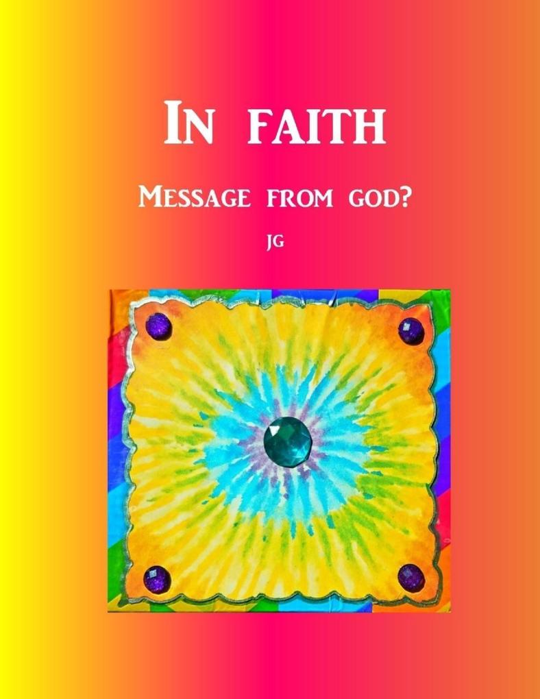 IN FAITH: A Message From God? als eBook Download von J G - J G