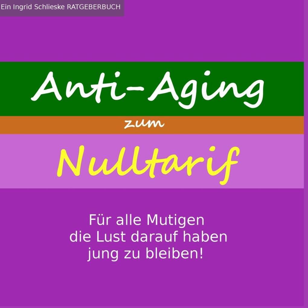 Anti-Aging zum Nulltarif als eBook Download von Ingrid Schlieske - Ingrid Schlieske