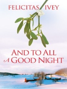 And to All a Good Night als eBook Download von Felicitas Ivey - Felicitas Ivey