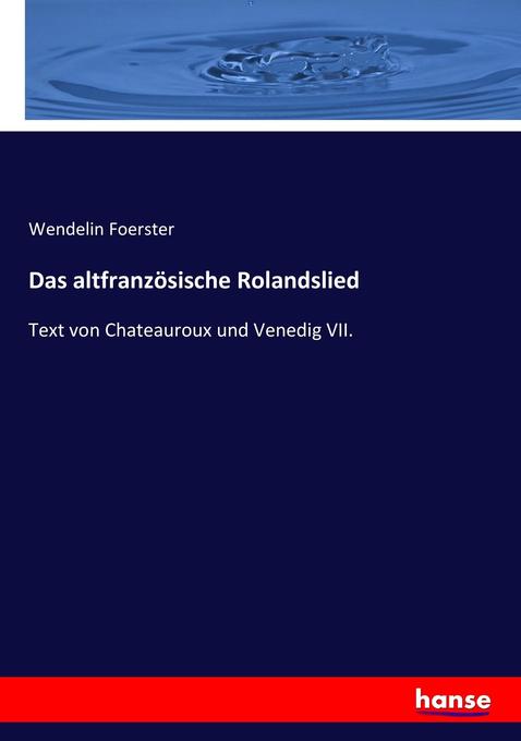 Das altfranzösische Rolandslied: Text von Chateauroux und Venedig VII.