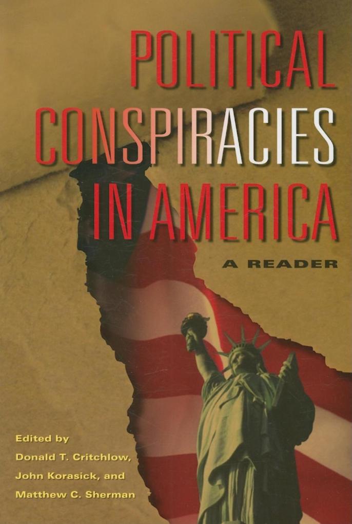 Political Conspiracies in America: A Reader Donald T. Critchlow Editor