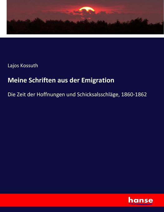 Meine Schriften aus der Emigration: Die Zeit der Hoffnungen und Schicksalsschläge, 1860-1862