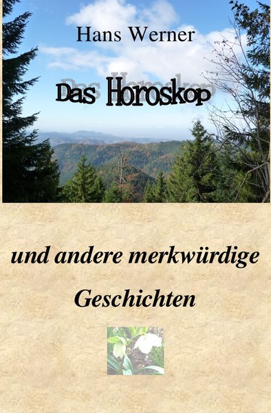 Das Horoskop und andere merkwürdige Geschichten als Buch von Hans Werner - Hans Werner