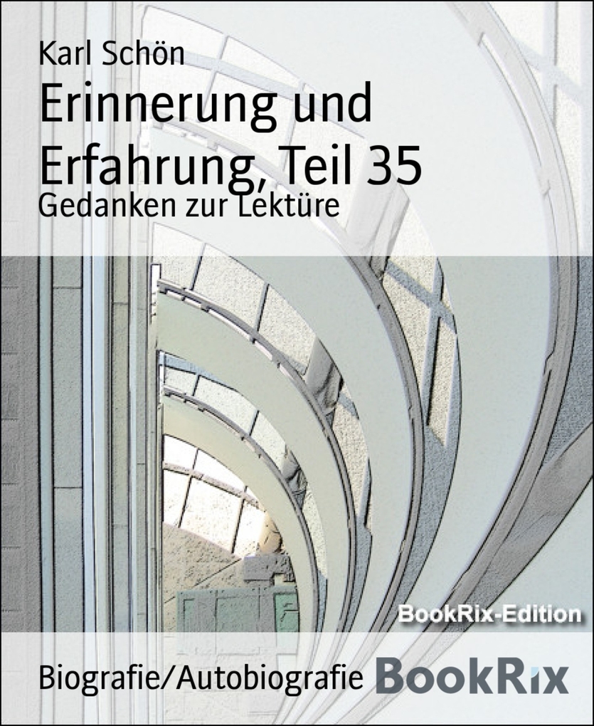 Erinnerung und Erfahrung, Teil 35 als eBook Download von Karl Schön - Karl Schön