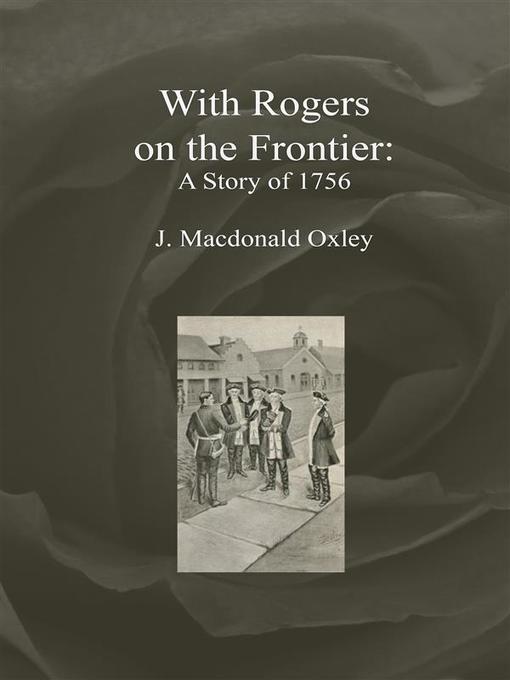 With Rogers on the Frontier: A Story of 1756 als eBook Download von J. Macdonald Oxley - J. Macdonald Oxley