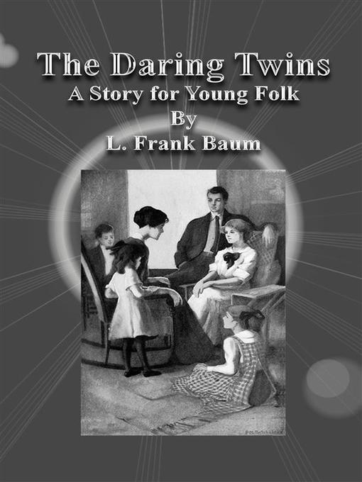 The Daring Twins: A Story for Young Folk als eBook Download von L. Frank Baum, L. Frank Baum, L. Frank Baum, L. Frank Baum, L. Frank Baum - L. Frank Baum, L. Frank Baum, L. Frank Baum, L. Frank Baum, L. Frank Baum