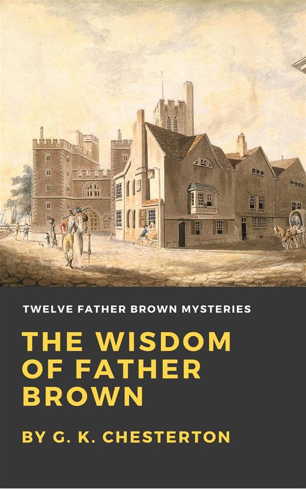 The Wisdom of Father Brown G. K. Chesterton Author