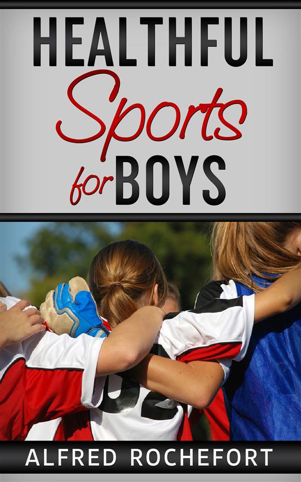 Healthful Sports for Boys als eBook Download von Alfred Rochefort