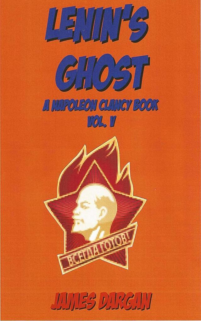 Lenin´s Ghost (A Napoleon Clancy Book, #5) als eBook Download von James Dargan