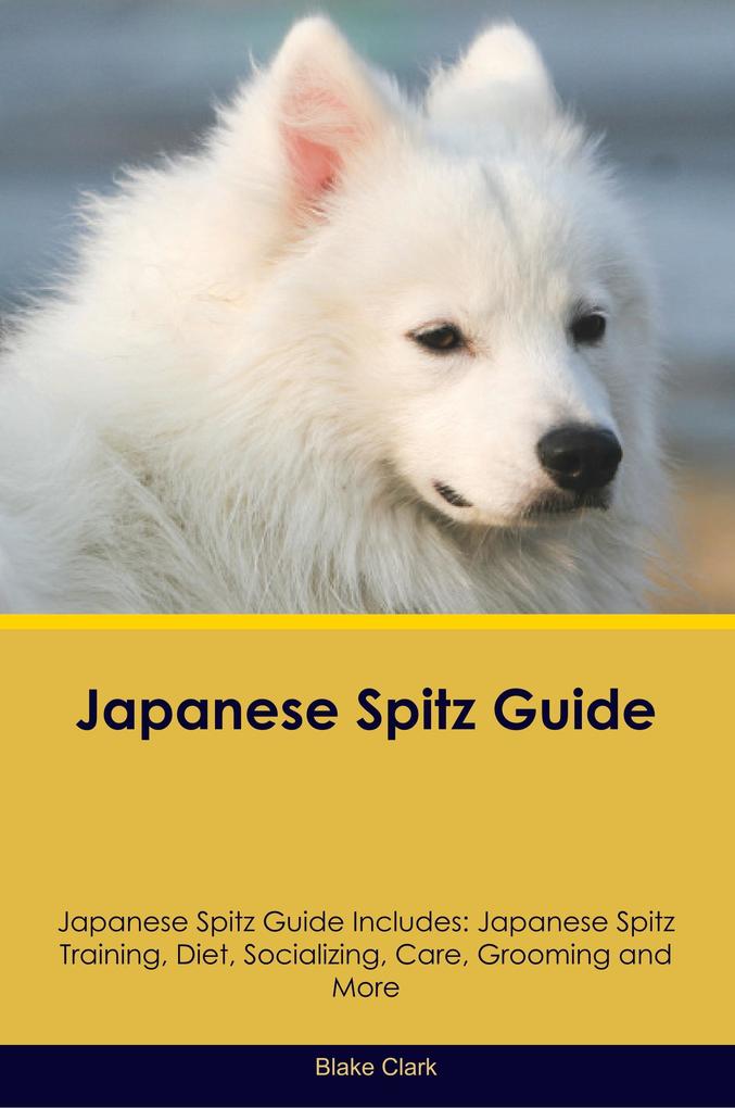 Japanese Spitz Guide Japanese Spitz Guide Includes