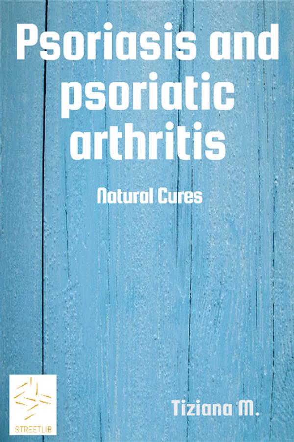 Psoriasis and psoriatic arthritis als eBook Download von Tiziana M. - Tiziana M.