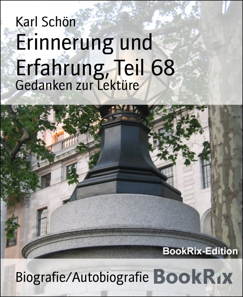Erinnerung und Erfahrung, Teil 68 als eBook Download von Karl Schön - Karl Schön