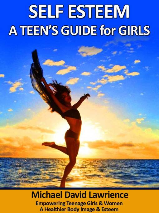 Self-Esteem: A Teen´s Guide for Girls als eBook Download von Michael Lawrience - Michael Lawrience