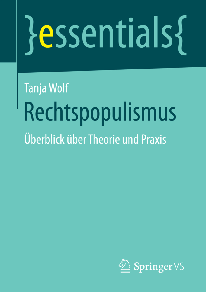 Rechtspopulismus: Überblick über Theorie und Praxis (essentials)