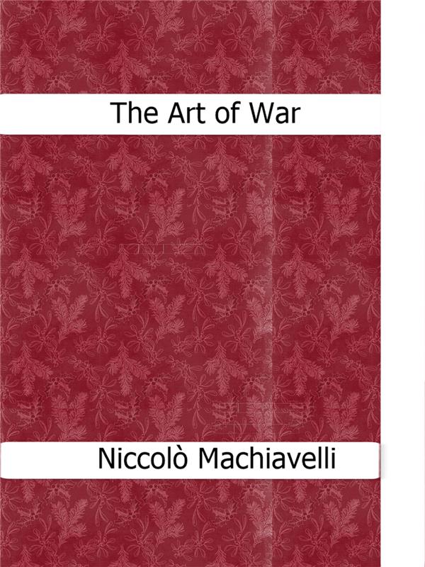 The Art of War Niccolò Machiavelli Author