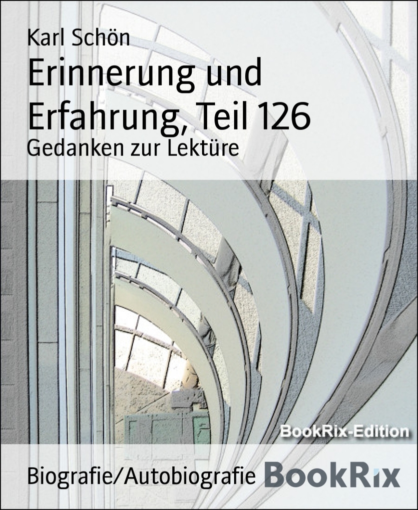 Erinnerung und Erfahrung, Teil 126 als eBook Download von Karl Schön - Karl Schön