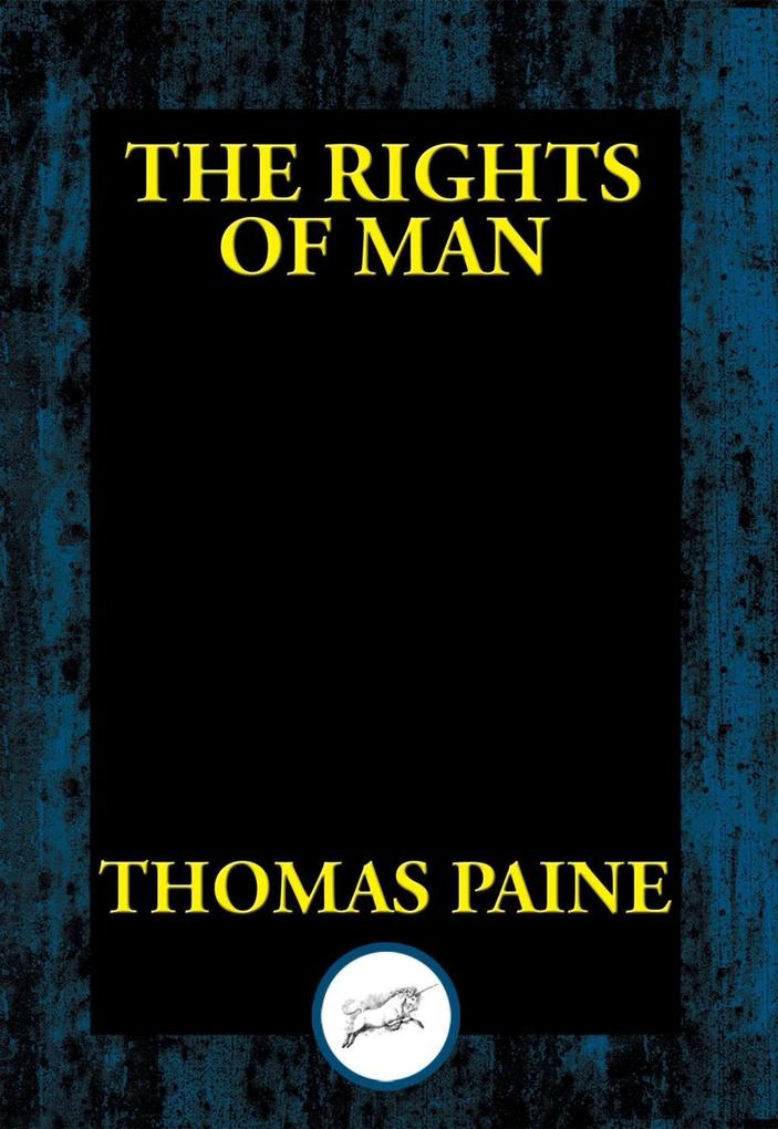 The Rights of Man: Being an Answer to Mr. Burke's Attack on the French Revolution Thomas Paine Author