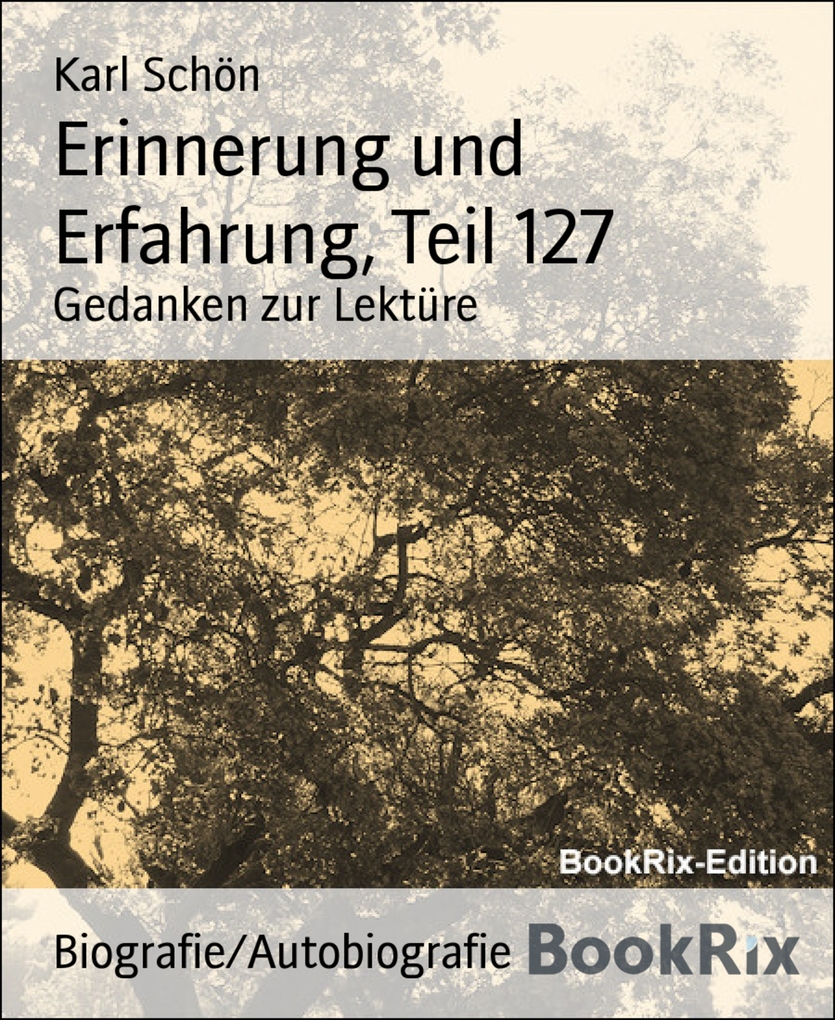 Erinnerung und Erfahrung, Teil 127 als eBook Download von Karl Schön - Karl Schön