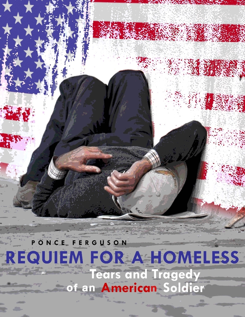 Requiem for a Homeless: Tears and Tragedy of an American Soldier als eBook Download von Ponce Ferguson - Ponce Ferguson